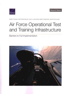 Mark Toukan, Matthew Walsh, Ajay K Kochhar - Air Force Operational Test and Training Infrastructure, Häftad