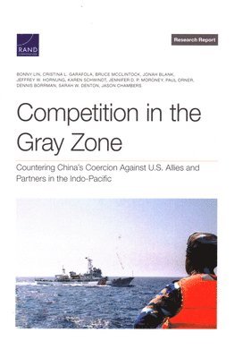 Bonny Lin, Cristina L Garafola, Bruce McClintock, Jonah Blank, Jeffrey W Hornung, Karen Schwindt, Jennifer D P Moroney, Paul Orner, Dennis Borrman, Sarah W Denton, Jason Chambers - Competition in the Gray Zone, Häftad