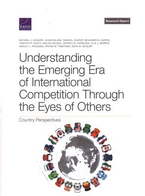Understanding the Emerging Era of International Competition Through the Eyes of Others 1