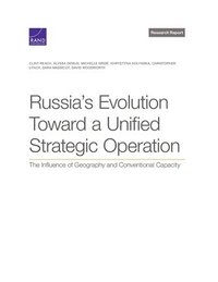 bokomslag Russia's Evolution Toward a Unified Strategic Operation
