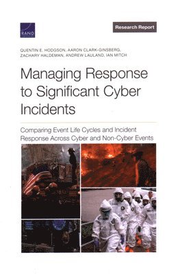Quentin E Hodgson, Aaron Clark-Ginsberg, Zachary Haldeman, Andrew Lauland, Ian Mitchell - Managing Response to Significant Cyber Incidents, Häftad