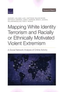 bokomslag Mapping White Identity Terrorism and Racially or Ethnically Motivated Violent Extremism