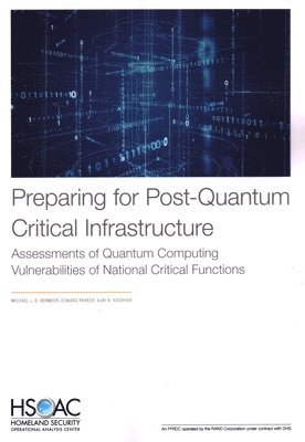 Michael J D Vermeer, Edward Parker, Ajay K Kochhar - Preparing for Post-Quantum Critical Infrastructure, Häftad
