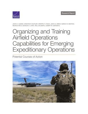 bokomslag Organizing and Training Airfield Operations Capabilities for Emerging Expeditionary Operations