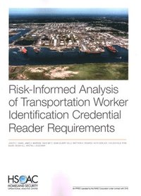 bokomslag Risk-Informed Analysis of Transportation Worker Identification Credential Reader Requirements