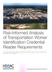 bokomslag Risk-Informed Analysis of Transportation Worker Identification Credential Reader Requirements