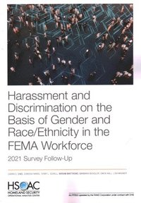bokomslag Harassment and Discrimination on the Basis of Gender and Race/Ethnicity in the Fema Workforce: 2021 Survey Follow-Up