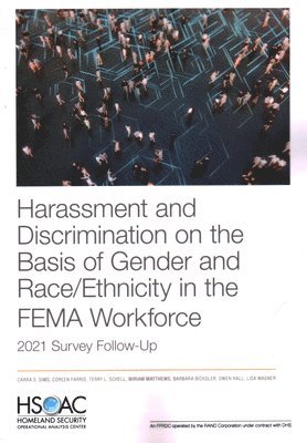 Carra S Sims, Coreen Farris, Terry L Schell, Miriam Matthews, Barbara Bicksler, Owen Hall, Lisa Wagner - Harassment and Discrimination on the Basis of Gender and Race/Ethnicity in the Fema Workforce: 2021 Survey Follow-Up, Häftad