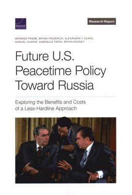 Miranda Priebe, Bryan Frederick, Alexandra T Evans, Samuel Charap, Gabrielle Tarini, Bryan Rooney - Future U.S. Peacetime Policy Toward Russia, Häftad