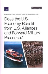 bokomslag Does the U.S. Economy Benefit from U.S. Alliances and Forward Military Presence?