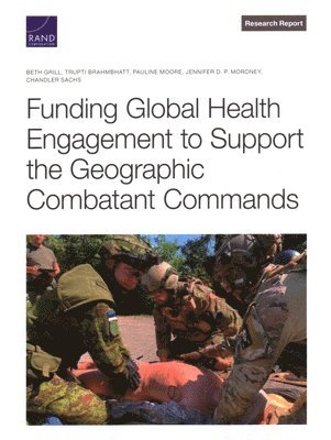 Funding Global Health Engagement to Support the Geographic Combatant Commands 1