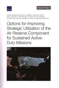 bokomslag Options for Improving Strategic Utilization of the Air Reserve Component for Sustained Active-Duty Missions