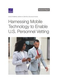 bokomslag Harnessing Mobile Technology to Enable U.S. Personnel Vetting