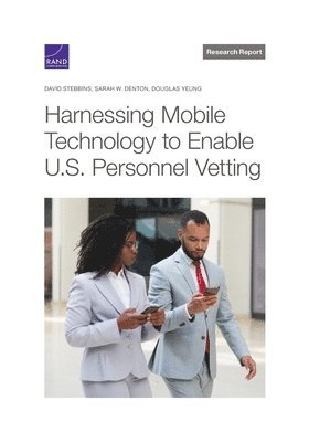 bokomslag Harnessing Mobile Technology to Enable U.S. Personnel Vetting