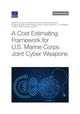 Bradley Wilson, Thomas Goughnour, Megan McKernan - Cost Estimating Framework for U.S. Marine Corps Joint Cyber Weapons, Häftad
