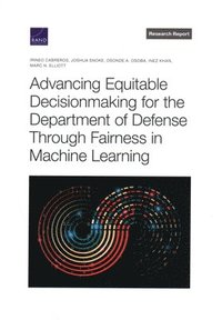 bokomslag Advancing Equitable Decisionmaking for the Department of Defense Through Fairness in Machine Learning