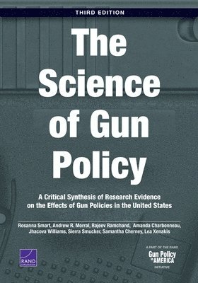 Rosanna Smart, Andrew R Morral, Rajeev Ramchand, Amanda Charbonneau, Jhacova Williams, Sierra Smucker, Samantha Cherney, Lea Xenakis - Science of Gun Policy, Häftad