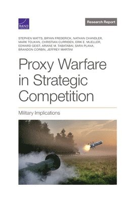 Watts S, Stephen Watts, Bryan Frederick - Proxy Warfare in Strategic Competition, Häftad