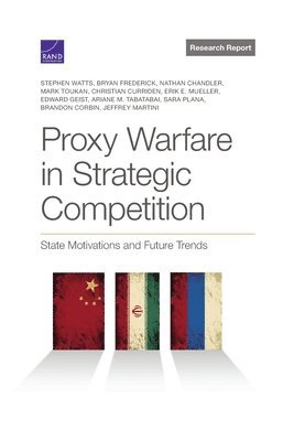 Watts S, Stephen Watts, Bryan Frederick, Nathan Chandler - Proxy Warfare in Strategic Competition, Häftad