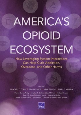 Bradley D Stein, Beau Kilmer, Jirka Taylor, Mary E Vaiana, Dionne Barnes-Proby, Jonathan P Caulkins, Lois M Davis, Michael Dworsky, Susan M Gates, Martin Y Iguchi, Karen Chan Osilla, Rosalie Liccardo Pacula, Bryce Pardo, Tisamarie B Sherry, Sierra Smucker - America's Opioid Ecosystem, Häftad