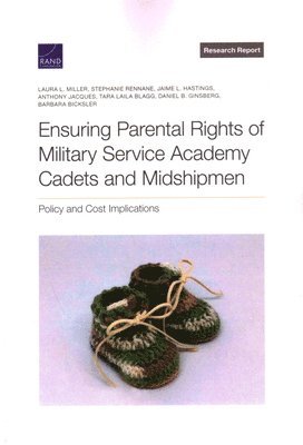 Laura L Miller, Stephanie Rennane, Jaime L Hastings, Anthony Jacques, Tara Laila Blagg, Daniel B Ginsberg, Barbara Bicksler - Ensuring Parental Rights of Military Service Academy Cadets and Midshipmen, Häftad
