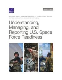 bokomslag Understanding, Managing, and Reporting U.S. Space Force Readiness