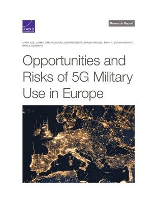 Mary Lee, James Dimarogonas, Edward Geist - Opportunities and Risks of 5G Military Use in Europe, Häftad
