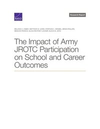 bokomslag The Impact of Army JROTC Participation on School and Career Outcomes