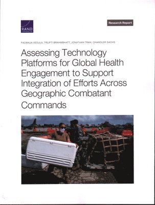 bokomslag Assessing Technology Platforms for Global Health Engagement to Support Integration of Efforts Across Geographic Combatant Commands