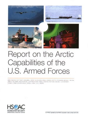 bokomslag Report on the Arctic Capabilities of the U.S. Armed Forces