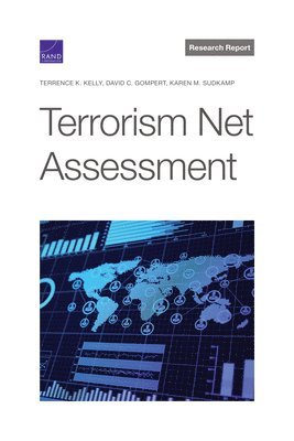 Terrence K Kelly, David C Gompert, Karen M Sudkamp - Terrorism Net Assessment, Häftad