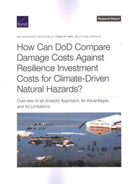 bokomslag How Can Dod Compare Damage Costs Against Resilience Investment Costs for Climate-Driven Natural Hazards?