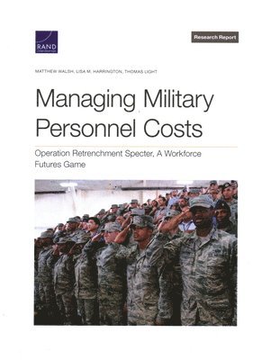 Matthew Walsh, Lisa M Harrington, Thomas Light - Managing Military Personnel Costs, Häftad