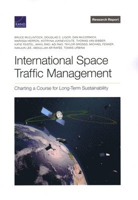 Bruce McClintock, Douglas C Ligor, Dan McCormick, Marissa Herron, Kotryna Jukneviciute, Thomas Van Bibber, Katie Feistel, Akhil Rao, Adi Rao, Taylor Grosso, Michael Fenner, Hanjun Lee, Abdullah Ar Rafee, Tomás Urbina, Douglas C. Ligor, Thomas van Bibber - International Space Traffic Management, Häftad