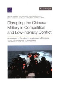 bokomslag Disrupting the Chinese Military in Competition and Low-Intensity Conflict