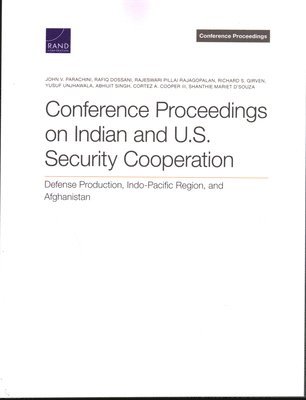 John V Parachini, Rafiq Dossani, Rajeswari Pillai Rajagopalan, Richard S Girven, Yusuf Unjhawala, Abhijit Singh, Cortez A Cooper, Shanthie Mariet D'Souza - Conference Proceedings on Indian and U.S. Security Cooperation, Häftad