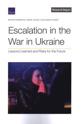 Bryan Frederick, Mark Cozad, Alexandra Stark - Escalation in the War in Ukraine, Häftad