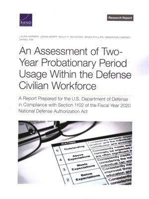 Laura Werber, Jonas Kempf, Molly F McIntosh, Brian Phillips, Samantha Cherney, Daniel Kim - Assessment of Two-Year Probationary Period Usage Within the Defense Civilian Workforce, Häftad