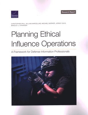 Christopher Paul, William Marcellino, Michael Skerker, Jeremy Davis, Bradley J Strawser - Planning Ethical Influence Operations, Häftad