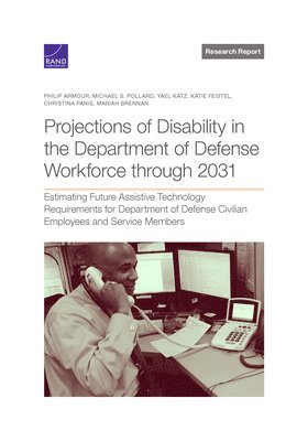 Laura Werber, Susan M Gates, Brian Phillips, Jonas Kempf, Samantha Cherney, Lucas Greer - Projections of Disability in the Department of Defense Workforce Through 2031, Häftad