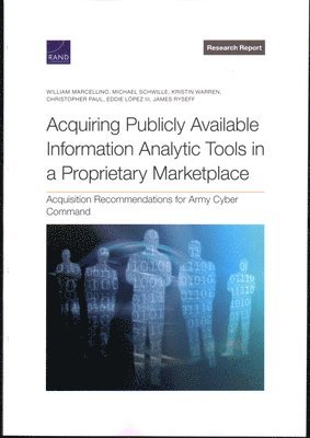 William Marcellino, Michael Schwille, Kristin Warren, Christopher Paul, Eddie Lopez, James Ryseff - Acquiring Publicly Available Information Analytic Tools in a Proprietary Marketplace, Häftad