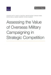 bokomslag Assessing the Value of Overseas Military Campaigning in Strategic Competition