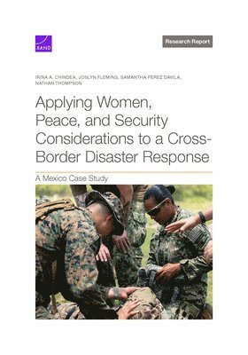 Irina a Chindea, Joslyn Fleming, Samantha Perez Davila, Nathan Thompson - Applying Women, Peace, and Security Considerations to a Cross-Border Disaster Response, Häftad