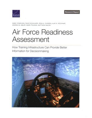 Emmi Yonekura, David Schulker, Irina a Chindea, Ajay K Kochhar, Andrea M Abler, Mark Toukan, Matthew Walsh - Air Force Readiness Assessment, Häftad