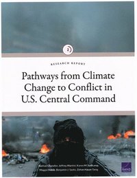 bokomslag Pathways from Climate Change to Conflict in U.S. Central Command