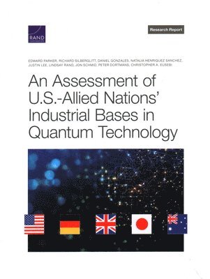bokomslag An Assessment of U.S.-Allied Nations' Industrial Bases in Quantum Technology