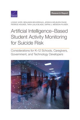 Lynsay Ayer, Benjamin Boudreaux, Jessica Welburn Paige, Pierrce Holmes, Tara Laila Blagg, Sapna J Mendon-Plasek - Artificial Intelligence-Based Student Activity Monitoring for Suicide Risk, Häftad