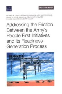 bokomslag Addressing the Friction Between the Army's People First Initiatives and Its Readiness Generation Process