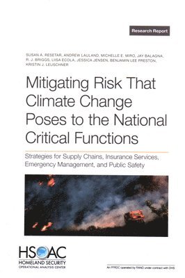 Susan A Resetar, Andrew Lauland, Michelle E Miro - Mitigating Risk That Climate Change Poses to the National Critical Functions, Häftad