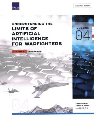Edward Geist, Aaron B Frank, Lance Menthe - Understanding the Limits of Artificial Intelligence for Warfighters, Häftad